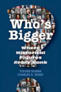 Steven Skiena - Who's Bigger? Where Historical Figures Really Rank