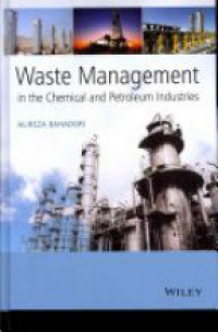 Alireza Bahadori - Waste Management in the Chemical and Petroleum Industries
