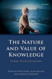 Pritchard, Duncan; Millar, Alan; Haddock, Adrian - The Nature and Value of Knowledge