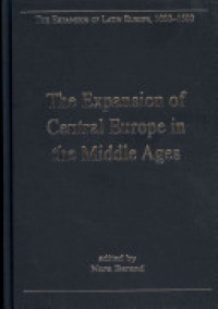 Nora Berend - The Expansion of Central Europe in the Middle Ages