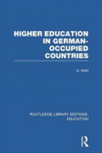 A Wolf - Higher Education in German Occupied Countries (RLE Edu A)