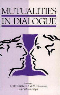 Ivana Markova, Carl F. Graumann, Klaus Foppa - Mutualities in Dialogue