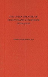 Daniel E. Freeman - Opera Theater of Count Franz Anton von Sporck in Prague (1724-35)