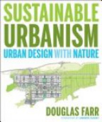 Farr D. - Sustainable Urbanism: Urban Design With Nature 