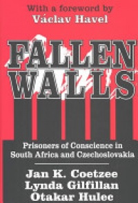 Lynda Gilfillan - Fallen Walls: Prisoners of Conscience in South Africa and Czechoslovakia