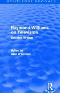 Raymond Williams - Raymond Williams on Television (Routledge Revivals): Selected Writings