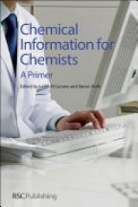 Judith Currano,Dana Roth - Chemical Information for Chemists: A Primer