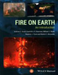 Andrew C. Scott,David M. J. S. Bowman,William J. Bond,Stephen J. Pyne,Martin E. Alexander - Fire on Earth: An Introduction