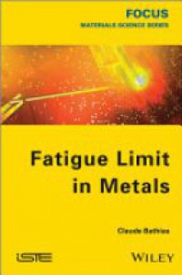 Claude Bathias - Fatigue Limit in Metals