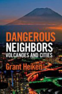 Grant Heiken - Dangerous Neighbors: Volcanoes and Cities