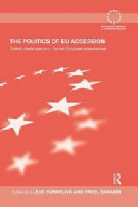 Lucie Tunkrova, Pavel Šaradín - The Politics of EU Accession: Turkish Challenges and Central European Experiences