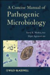Saroj K. Mishra - A Concise Manual of Pathogenic Microbiology