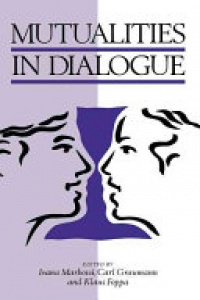 Ivana Markova, Carl F. Graumann, Klaus Foppa - Mutualities in Dialogue