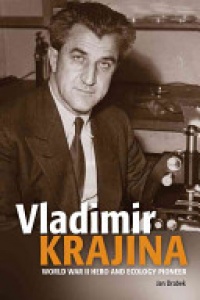 Jan Drabek - Vladimir Krajina: World War II Hero & Ecology Pioneer
