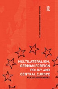 Claus Hofhansel - Multilateralism, German Foreign Policy and Central Europe