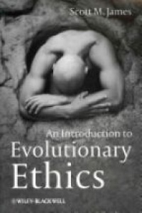 Scott M. James - An Introduction to Evolutionary Ethics