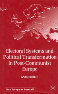 Birch - Electoral Systems and Political Transforamation  in Post