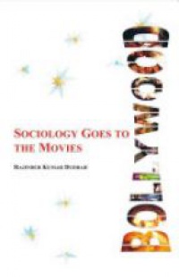 Rajinder Kumar Dudrah - Bollywood: Sociology Goes To the Movies