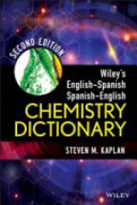 Steven M. Kaplan - Wiley?s English–Spanish Spanish–English Chemistry Dictionary