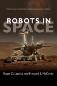 Roger D. Launius - Robots in Space
