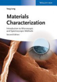 Yang Leng - Materials Characterization: Introduction to Microscopic and Spectroscopic Methods