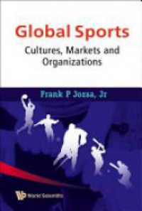 Jozsa, Jr Frank P - Global Sports: Cultures, Markets And Organizations