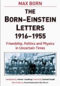The Born - Einstein Letters, 1916-1955: Friendship, Politics and Physics...
