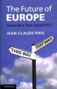 Piris J. - The Future of Europe: Towards a Two-speed EU?
