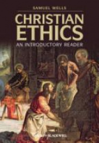 Wells S. - Christian Ethics: An Introductory Reader