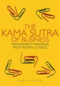 The Kama Sutra of Business: Management Principles from Indian Classics