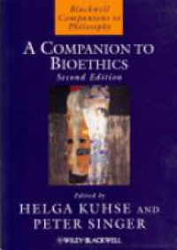 Helga Kuhse,Peter Singer - A Companion to Bioethics