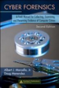 Albert Marcella, Jr.,Doug Menendez - Cyber Forensics: A Field Manual for Collecting, Examining, and Preserving Evidence of Computer Crimes