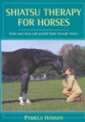 Shiatsu Therapy for Horses: Know your Horse and yourself better through Shiatsu