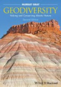 Geodiversity: Valuing and Conserving Abiotic Nature