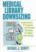 Medical Library Downsizing: Administrative, Professional, and Personal Strategies for Coping with Change