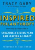 Inspired Philanthropy: Your Step–by–Step Guide to Creating a Giving Plan and Leaving a Legacy