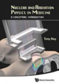 Nuclear And Radiation Physics In Medicine: A Conceptual Introduction