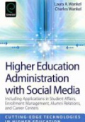 Higher Education Administration with Social Media: Including Applications in Student Affairs, Enrollment Management, Alumni Relations, and Career Centers