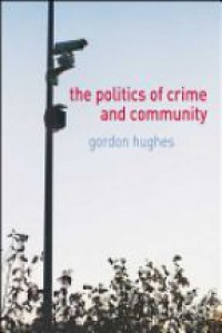 Hughes G. - The Politics of Crime and Community