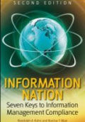 Information Nation: Seven Keys to Information Management Compliance