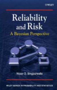 Singpurwall N. - Reliability and Risk a Bayesina Perspective