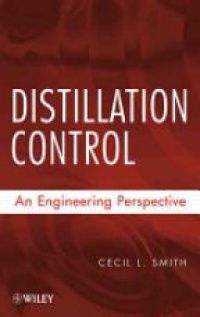 Cecil L. Smith - Distillation Control: An Engineering Perspective