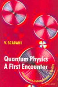 Scarani V. - Quantum Physics - First Encounter: Interference, Entanglement, and Reality