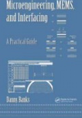 Microengineering, MEMS, and Interfacing: A Practical Guide