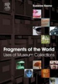 Fragments of the World Uses of Museum Collections