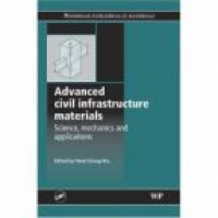 Wu Ch. - Advanced Civil Infrastructure Materials: Advancements in Science and Mechanics