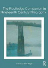 Dean Moyar - The Routledge Companion to Nineteenth Century Philosophy