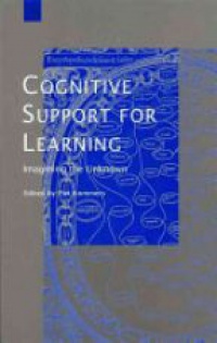 Kommers P. - Cognitive Support for Learning: Imagining the Unknown  