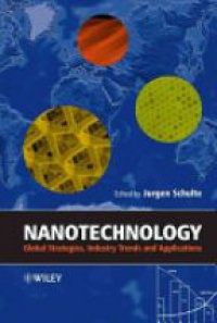 Schulte J. - Nanotechnology: Global Strategies, Industry Trends and Applications