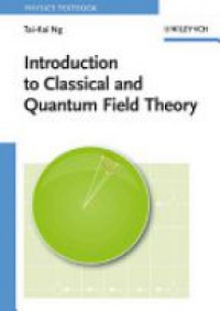 Ng T. - Introduction to Classical and Quantum Field Theory